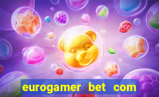 eurogamer bet com paga mesmo